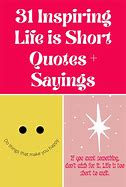 Image result for Life is Short Quote