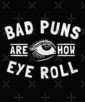 Image result for Bad Puns Are How Eye Roll