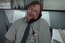 Image result for Milton Office Space Squirrel
