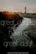 Image result for Don't Have a Good Day Have a Great Day Meme