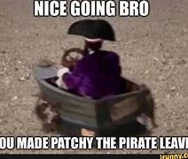 Image result for Patchie The Pirate Meme