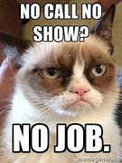 Image result for No Call No Show Meme