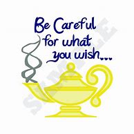 Image result for Theme Be Careful What You Wish For