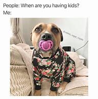 Image result for Dog Parent Memes