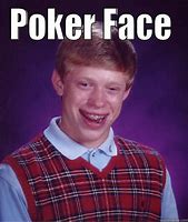 Image result for Poker Robbi Meme