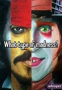 Image result for Types of Madness