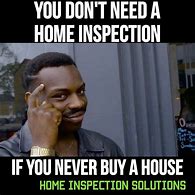 Image result for Funny Home Inspection Memes