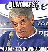 Image result for Jim Mora Playoffs Meme