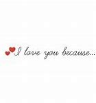 Image result for Lyrics to I Love You Because