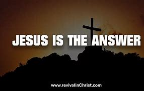 Image result for Jesus Is Always the Answer