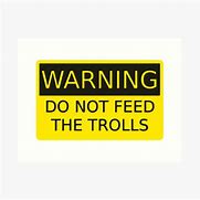 Image result for Don't Feed the Trolls Signs