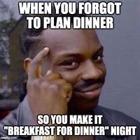 Image result for Breakfast for Dinner Meme