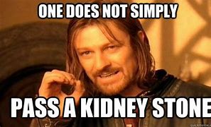 Image result for You Lost Your Kidney Meme