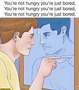 Image result for Not Hungry Meme