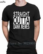 Image result for Dank Meme Shirts