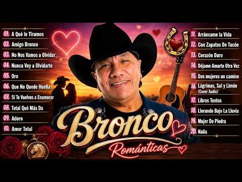 🤠 Grupo Bronco Mix ❤️ Románticas: Viejitas Gruperas Inmortales y Lo Mejor de Bronco 🎶