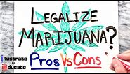 Should Marijuana Be Legalized? | Pros and Cons of Legalizing Medical and Recreational Marijuana