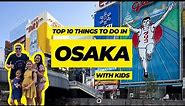 Things to do in Osaka with kids - The ultimate Osaka family travel guide