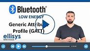 Ellisys Bluetooth Video 5: Generic Attribute Profile (GATT)