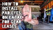 How to Install Pad Eyes on Kayak for Gear Leashes