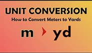 Unit Conversion - Meters to Yards (m to yd)