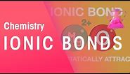 What are Ionic Bonds? | Properties of Matter | Chemistry | FuseSchool