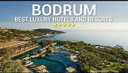 TOP 10 Best Luxury 5 Star Hotels And Resorts In BODRUM, Turkey