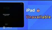 iPad Unavailable? Here’s How to Reset Unavailable iPad If Forgot Passcode 2023