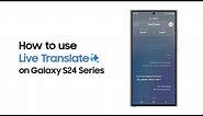 Galaxy S24 Series: How to use Live Translate | Samsung