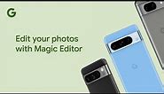 Edit your photos with Magic Editor on your Pixel phone