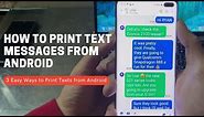 How to Print Text Messages from Android Phone (3 Easy Ways)