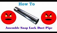 How to Assemble HVAC Snap Lock Pipe, Or How I Put Them Together