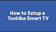 How to Setup a Toshiba Smart TV