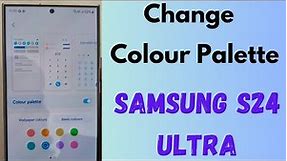 How to Change Color Palette in Samsung Galaxy S24 Ultra | Change System Accent Color
