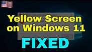 How to Fix Yellow Screen on Windows 11