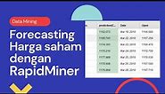 #DATAMINING Memprediksi Harga Saham dengan metode Forecasting di Rapid Miner