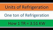 One ton of refrigeration.