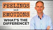 Feelings and Emotions, what's the difference?