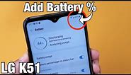 LG K51: How to Add Battery % Percentage to Status Bar