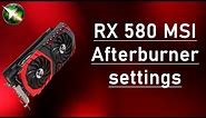 Perfect RX-580 MSI Afterburner Overclocked Settings!