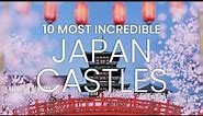 10 Incredible Castles in Japan | Beautiful Castles in Japan #travel