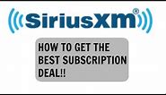 How To Get The Best Deal on Sirius XM Radio Subscription!
