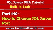 SQL Server DBA Tutorial 140-How to Change SQL Server Port