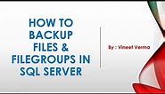 How to Backup Files and FileGroups in SQL Server