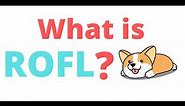 What is ROFL ? Full form | Meaning | Definition | Why people use ROFL in text | Social Media