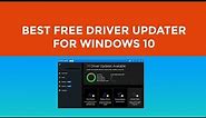 Best free driver updater for Windows 10 - Update your Pc drivers for free