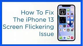 How To Fix Apple iPhone 13 Screen Flickering Issue (iOS 15)