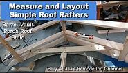Measure And Layout Simple Roof Rafters On Our Barrel Vault Porch Build