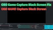 OBS Game Capture Black Screen Fix. How to Fix [OBS Black Screen Game Capture] Windows 10