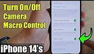 iPhone 14's/14 Pro Max: How to Turn On/Off Camera Macro Control